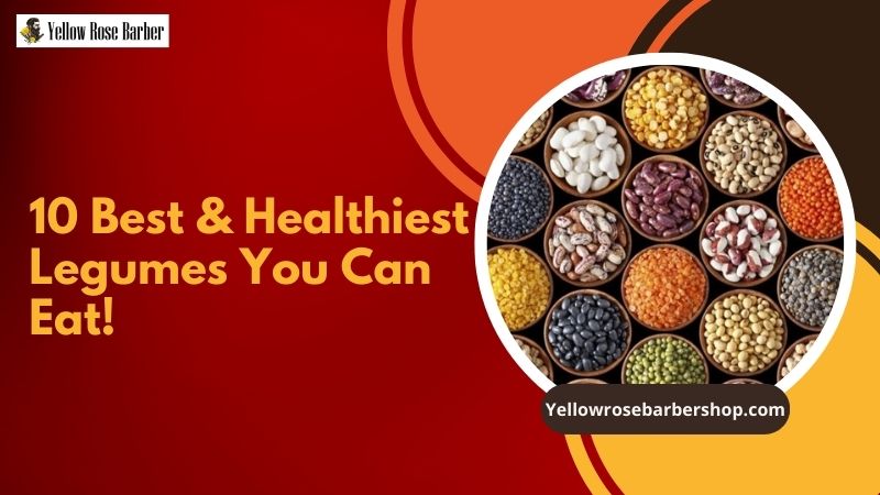 10 Best & Healthiest Legumes You Can Eat!