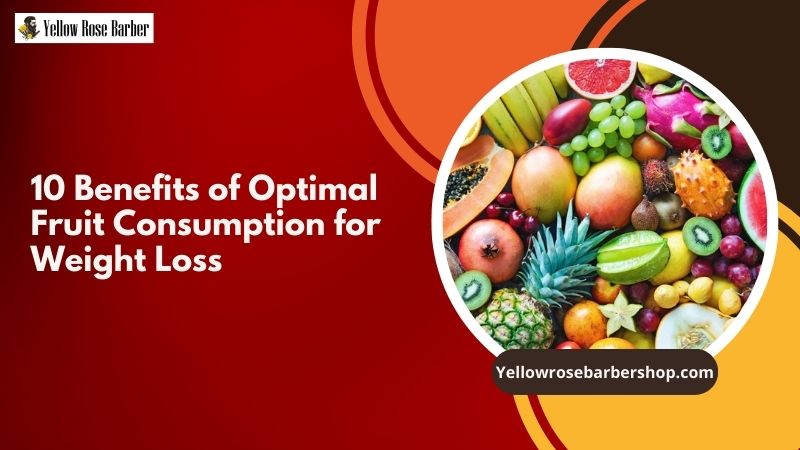 10 Benefits of Optimal Fruit Consumption for Weight Loss