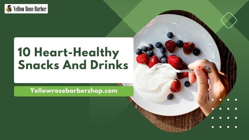 10 Heart-Healthy Snacks and Drinks