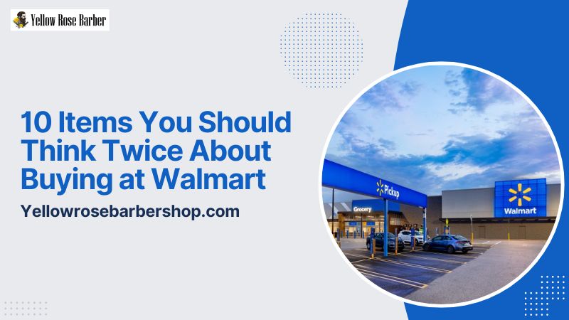 10 Items You Should Think Twice About Buying at Walmart