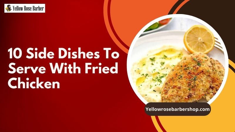 10 Side Dishes to Serve with Fried Chicken