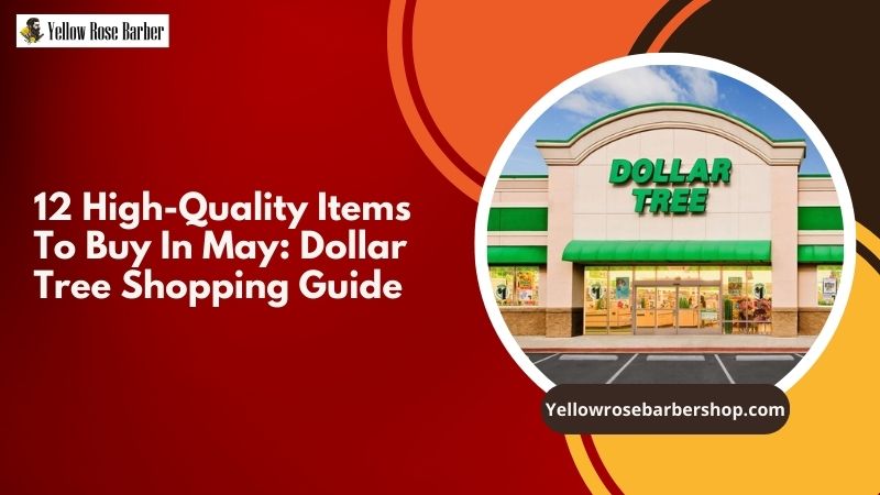 12 High-Quality Items To Buy in May: Dollar Tree Shopping Guide