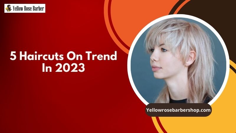 5 Haircuts on Trend in 2023