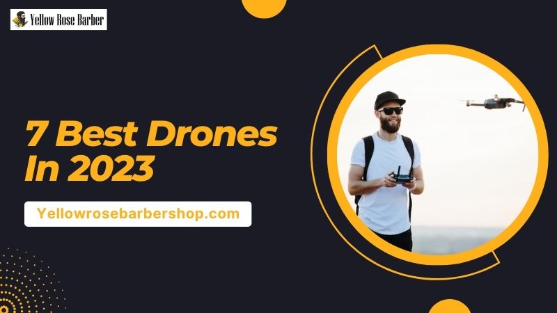 7 Best Drones in 2023