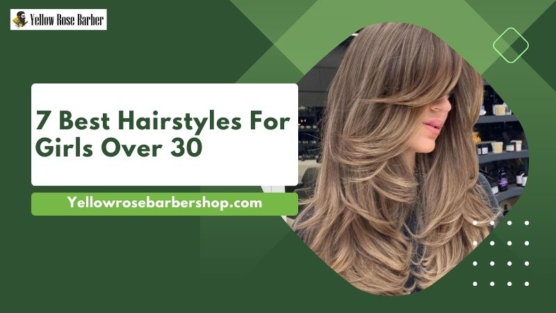 7 Best Hairstyles for Girls over 30