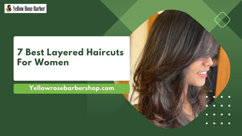 7 Best Layered Haircuts For Women
