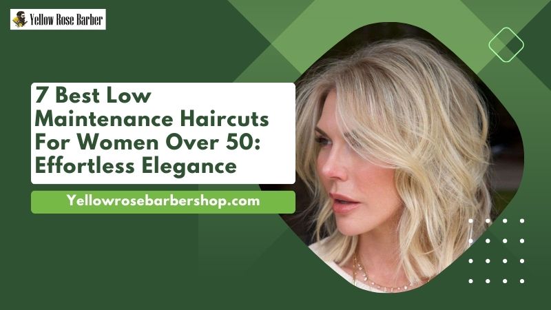 7 Best Low Maintenance Haircuts for Women Over 50: Effortless Elegance
