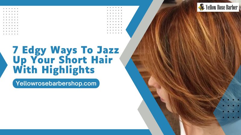 7 Edgy Ways to Jazz Up Your Short Hair with Highlights