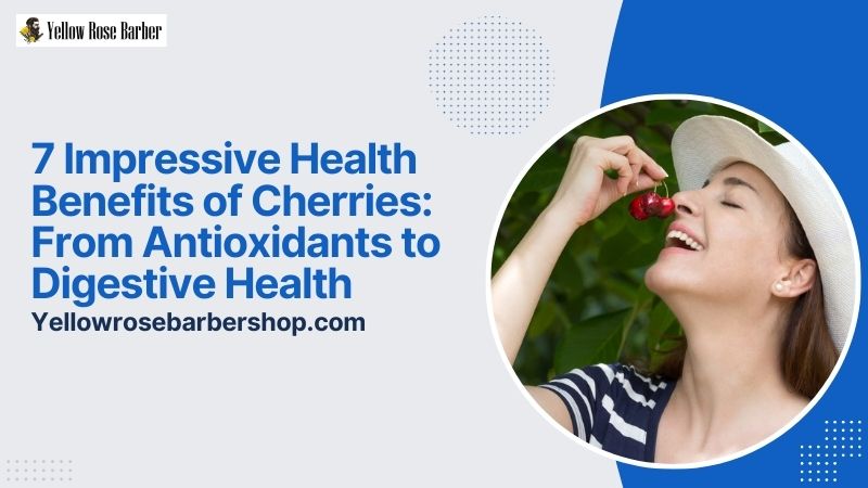 7 Impressive Health Benefits of Cherries: From Antioxidants to Digestive Health