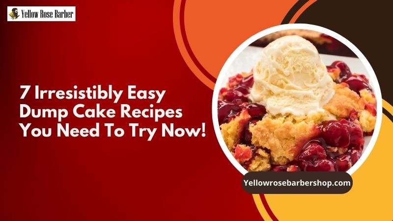 7 Irresistibly Easy Dump Cake Recipes You Need to Try Now!