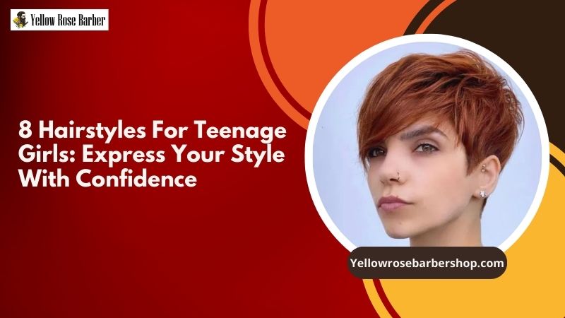 8 Hairstyles for Teenage Girls: Express Your Style with Confidence