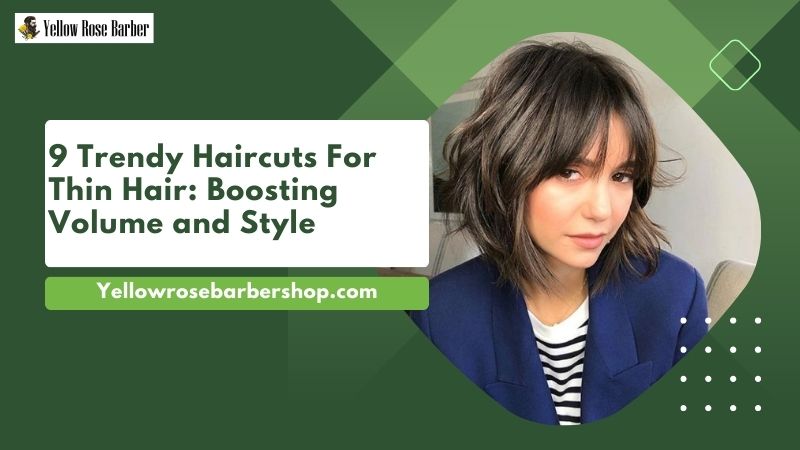 9 Trendy Haircuts for Thin Hair: Boosting Volume and Style