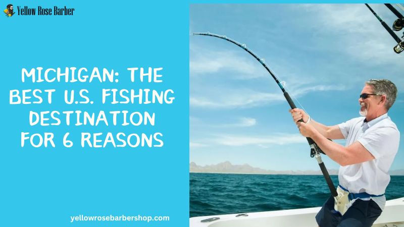Michigan The Best U.S. Fishing Destination for 6 Reasons