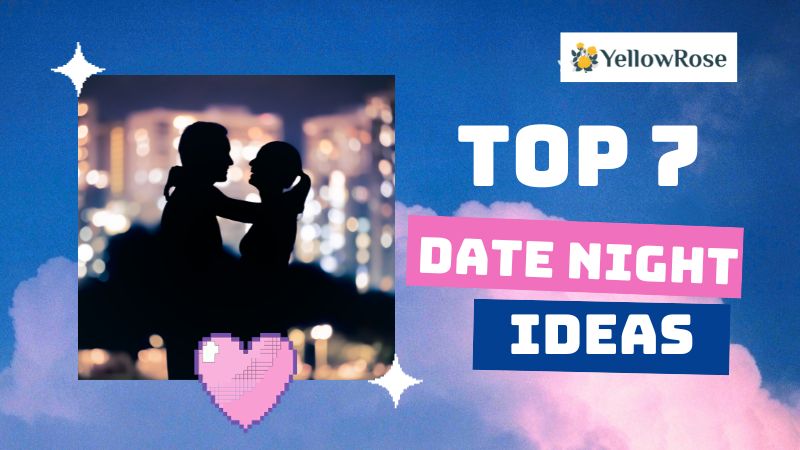 Top 7 Date Night Ideas to Spice Up Your Romance