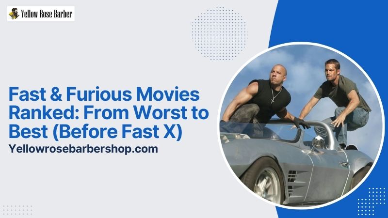 Fast & Furious Movies Ranked: From Worst to Best (Before Fast X)