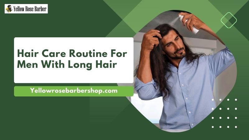 Hair Care Routine for Men with Long Hair
