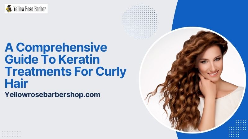 A Comprehensive Guide to Keratin Treatments for Curly Hair
