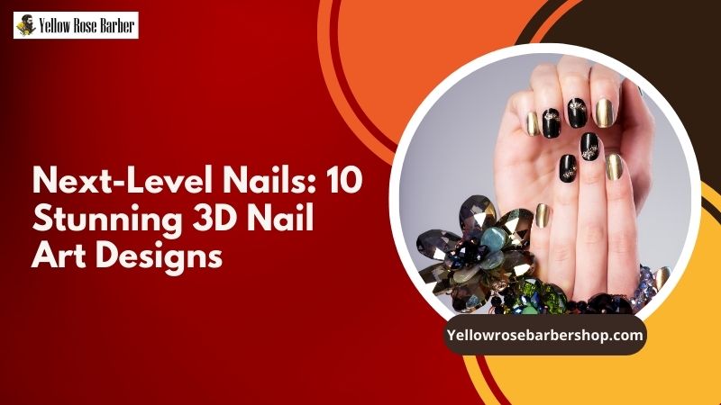 Next-Level Nails: 10 Stunning 3D Nail Art Designs