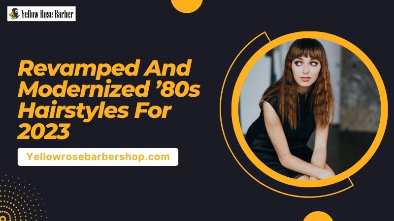Revamped and Modernized ’80s Hairstyles for 2023