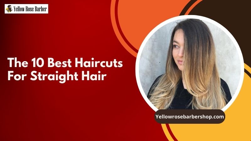 The 10 Best Haircuts for Straight Hair