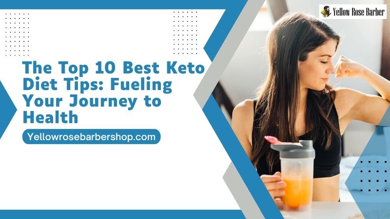 The Top 10 Best Keto Diet Tips: Fueling Your Journey to Health