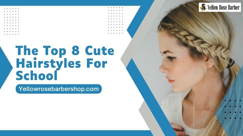 The Top 8 Cute Hairstyles for School