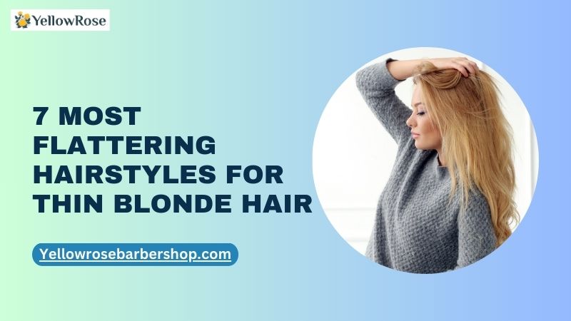7 Most Flattering Hairstyles for Thin Blonde Hair