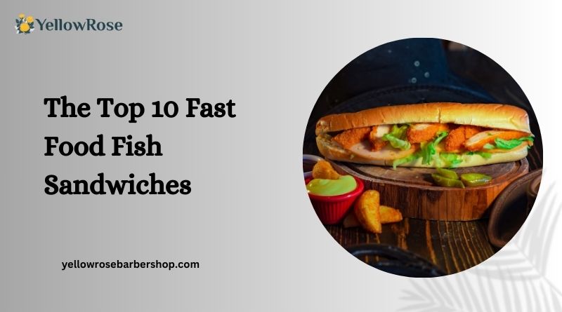 The Top 10 Fast Food Fish Sandwiches